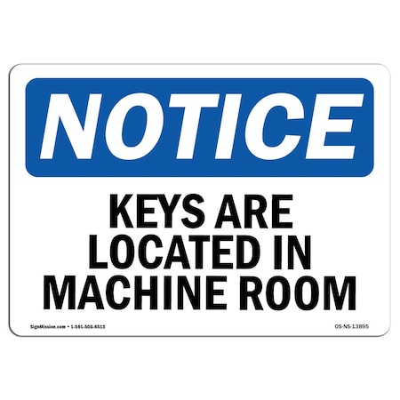 OSHA Notice Sign, Keys Are Located In Machine Room, 18in X 12in Rigid Plastic